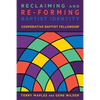 Reclaiming and Re-Forming Baptist Identity - Paperback