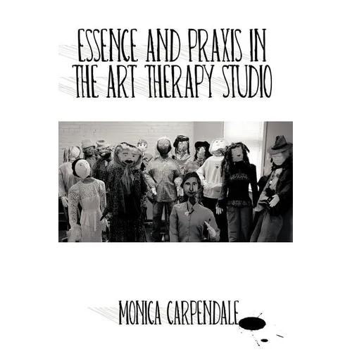 Essence and Praxis in the Art Therapy Studio - Paperback
