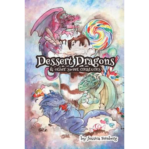 Dessert Dragons & Other Sweet Creatures - Paperback