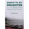 Essays to My Daughter on Our Relationship with the Natural World - Paperback
