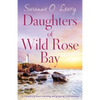 Daughters of Wild Rose Bay: A completely heart-warming and gripping Irish romance - Paperback