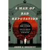 A Man of Bad Reputation: The Murder of John Stephens and the Contested Landscape of North Carolina Reconstruction - Paperback