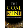 The Goal Mine: Personal Success System - Paperback