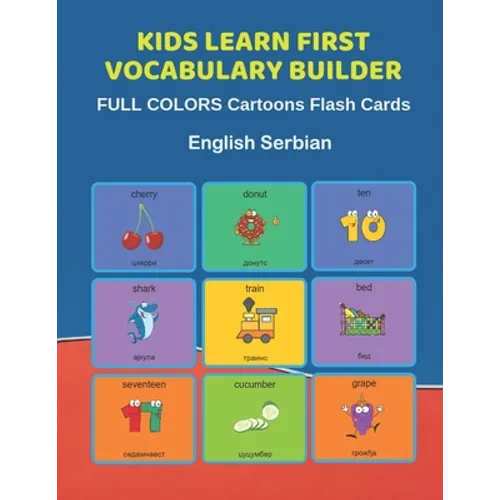 Kids Learn First Vocabulary Builder FULL COLORS Cartoons Flash Cards English Serbian: Easy Babies Basic frequency sight words dictionary COLORFUL pict - Paperback