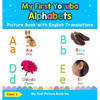 My First Yoruba Alphabets Picture Book with English Translations: Bilingual Early Learning & Easy Teaching Yoruba Books for Kids - Hardcover