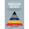 Championing Organization Wellness: Coaching Triangulation Optimally Positions Leaders, Aspiring Leaders, and Organizations to Excel in Global, Multicu - Paperback