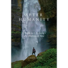 After Humanity: A Guide to C.S. Lewis's "The Abolition of Man" - Hardcover