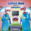 Little Man Goes to Surgery - Paperback