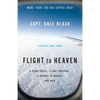 Flight to Heaven: A Plane Crash...a Lone Survivor...a Journey to Heaven--And Back - Paperback