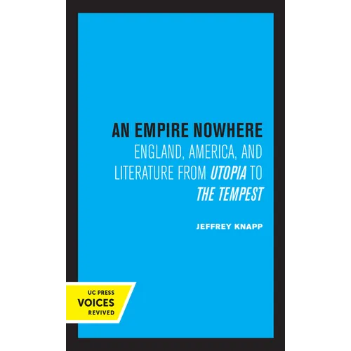 An Empire Nowhere: England, America, and Literature from Utopia to the Tempest Volume 16 - Hardcover