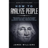 How to Analyze People: Dark Psychology - Dark Secrets to Analyze and Influence Anyone Using Body Language, Human Psychology, Subliminal Persu - Paperback