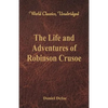 The Life and Adventures of Robinson Crusoe (World Classics, Unabridged) - Paperback