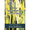 The Answer to Everything: Selected Poems of Ken Belford - Paperback
