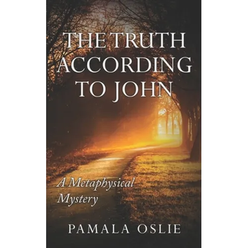 The Truth According to John: A Metaphysical Mystery of Revelation and Transformation - Paperback