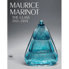 Maurice Marinot: The Glass 1911-1934 - Hardcover