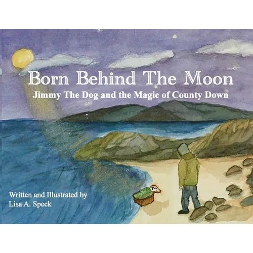 Born Behind The Moon: Jimmy The Dog and the Magic of County Down - Paperback