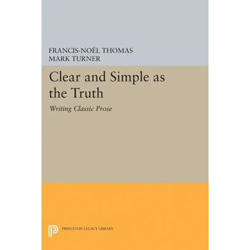 Clear and Simple as the Truth: Writing Classic Prose - Paperback