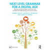 Next Level Grammar for a Digital Age: Teaching with Social Media and Online Tools for Rhetorical Understanding and Critical Creation - Paperback