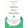 Speaking Across Generations: Messages That Satisfy Boomers, Xers, Millennials, Gen Z, and Beyond - Paperback