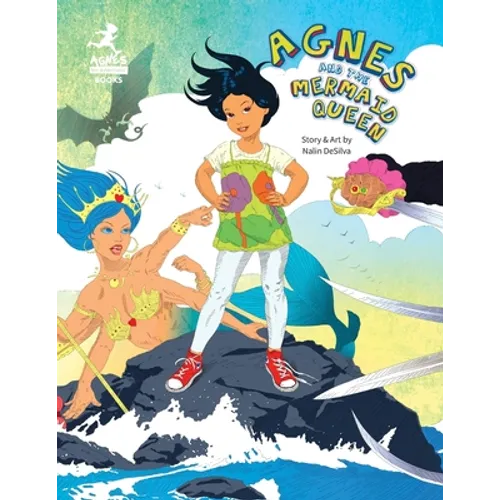 Agnes and the Mermaid Queen: A tale about a brave girl, a dragon, mermaids and pirates. - Paperback