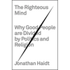 The Righteous Mind: Why Good People Are Divided by Politics and Religion - Hardcover