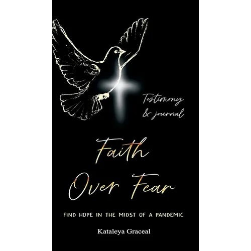 Faith Over Fear: Find Hope in the Midst of a Pandemic: Testimony and Journal edition - Hardcover