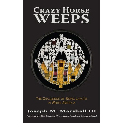 Crazy Horse Weeps: The Challenge of Being Lakota in White America - Paperback