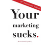 Your Marketing Sucks: 10th Anniversary Edition - Paperback