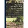 The Swamp Outlaws, or, The North Carolina Bandits: Being a Complete History of the Modern Rob Roys and Robin Hoods - Paperback