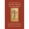 On the Trinity and the Bible: An annotated translation of The Restoration of Christianity, books 1 and 2 - Paperback