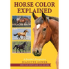 Horse Color Explained: A Breeder's Perspective - Paperback