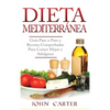 Dieta Mediterránea: Guía Paso a Paso y Recetas Comprobadas Para Comer Mejor y Adelgazar (Libro en Español/Mediterranean Diet Book Spanish Version) - Hardcover