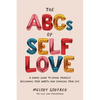 The ABCs of Self Love: A Simple Guide to Loving Yourself, Reclaiming Your Worth, and Changing Your Life - Paperback