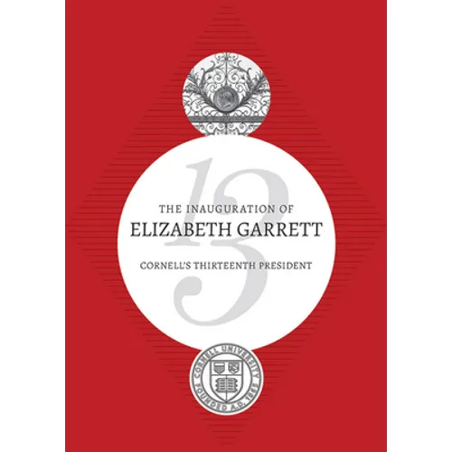 The Inauguration of Elizabeth Garrett: Cornell's Thirteenth President - Paperback