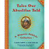 Tales Our Abuelitas Told: A Hispanic Folktale Collection - Hardcover