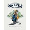 Walter the Wanderer: An Otter's Tale, on a Grand and Global Scale - Hardcover