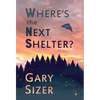 Where's the Next Shelter? - Hardcover