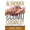 Alzheimer: ¿Cómo Cuidarlo? - Paperback