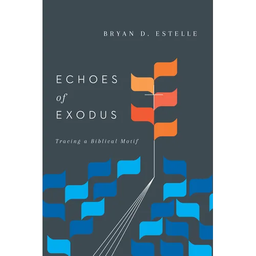 Echoes of Exodus: Tracing a Biblical Motif - Paperback