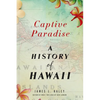 Captive Paradise: A History of Hawaii - Paperback