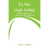 In the High Valley: Being the fifth and last volume of the Katy Did series - Paperback