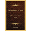 The Footprints Of Satan: Or The Devil In History (1874) - Paperback