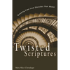 Twisted Scriptures: Breaking Free from Churches That Abuse - Paperback