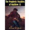 The Prophetic Parables of Matthew 13 - Paperback