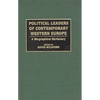 Political Leaders of Contemporary Western Europe: A Biographical Dictionary - Hardcover