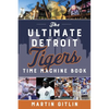 Ultimate Detroit Tigers Time Machine Book - Paperback