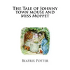 The Tale of Johnny town mouse and Miss Moppet - Paperback
