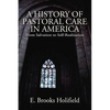 A History of Pastoral Care in America - Paperback