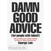 Damn Good Advice (for People with Talent!): How to Unleash Your Creative Potential by America's Master Communicator - Paperback