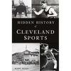 Hidden History of Cleveland Sports - Paperback